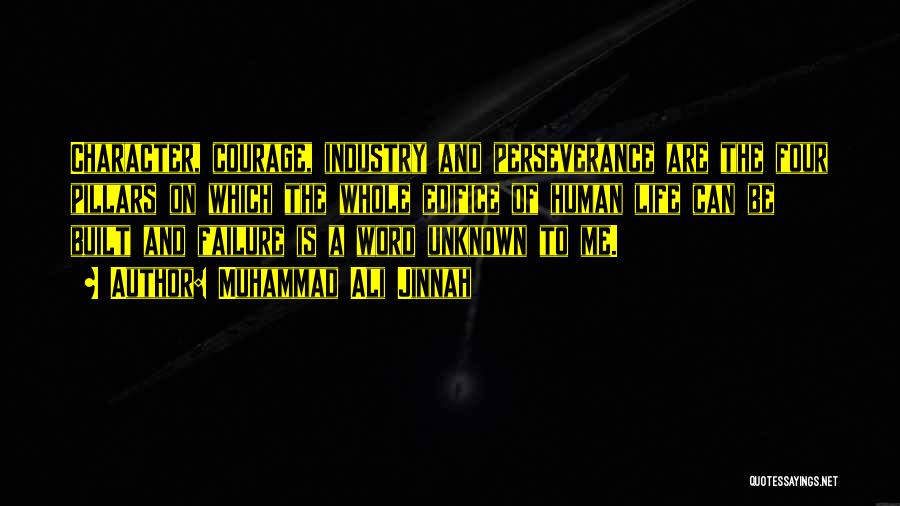 Muhammad Ali Jinnah Quotes: Character, Courage, Industry And Perseverance Are The Four Pillars On Which The Whole Edifice Of Human Life Can Be Built