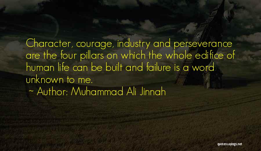 Muhammad Ali Jinnah Quotes: Character, Courage, Industry And Perseverance Are The Four Pillars On Which The Whole Edifice Of Human Life Can Be Built