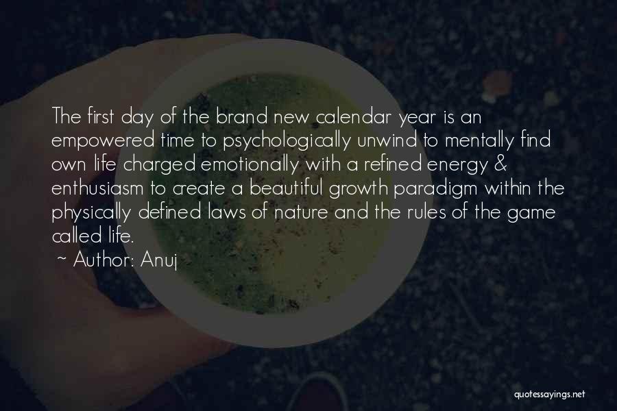 Anuj Quotes: The First Day Of The Brand New Calendar Year Is An Empowered Time To Psychologically Unwind To Mentally Find Own