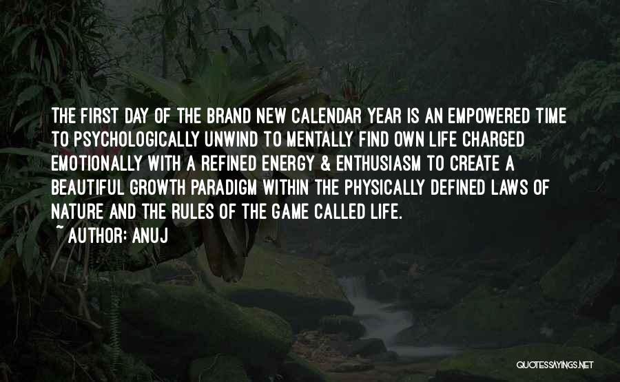 Anuj Quotes: The First Day Of The Brand New Calendar Year Is An Empowered Time To Psychologically Unwind To Mentally Find Own