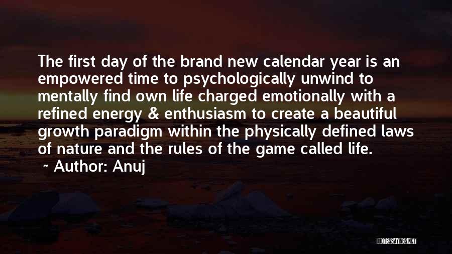 Anuj Quotes: The First Day Of The Brand New Calendar Year Is An Empowered Time To Psychologically Unwind To Mentally Find Own