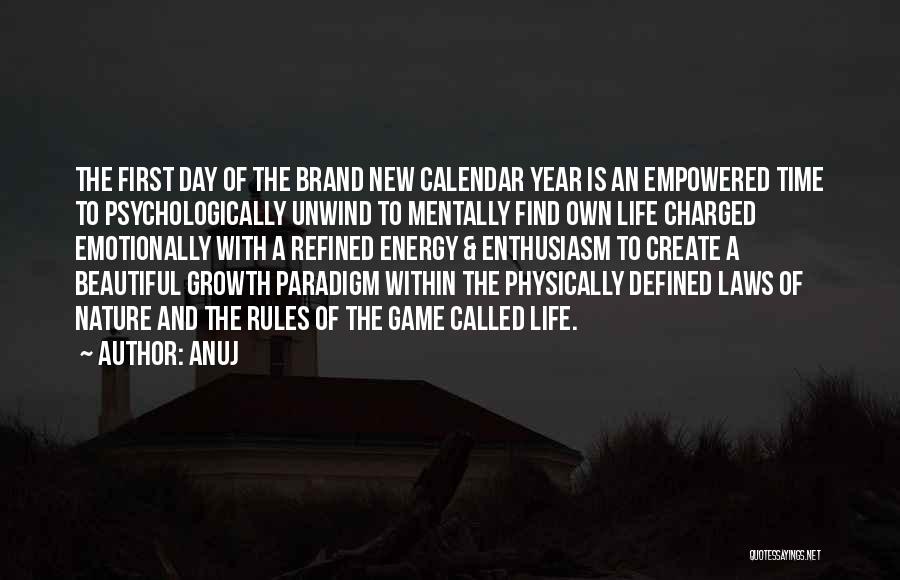 Anuj Quotes: The First Day Of The Brand New Calendar Year Is An Empowered Time To Psychologically Unwind To Mentally Find Own