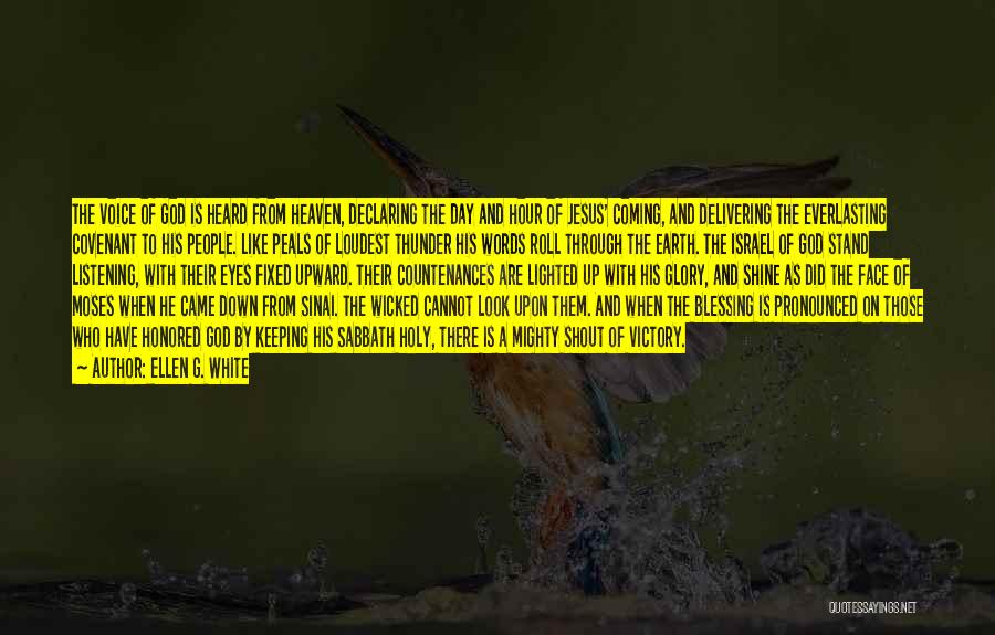 Ellen G. White Quotes: The Voice Of God Is Heard From Heaven, Declaring The Day And Hour Of Jesus' Coming, And Delivering The Everlasting