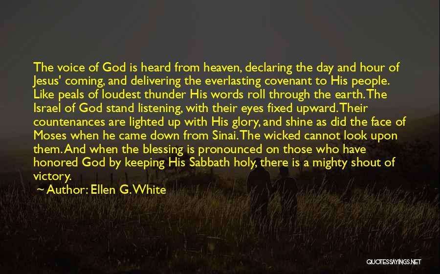 Ellen G. White Quotes: The Voice Of God Is Heard From Heaven, Declaring The Day And Hour Of Jesus' Coming, And Delivering The Everlasting