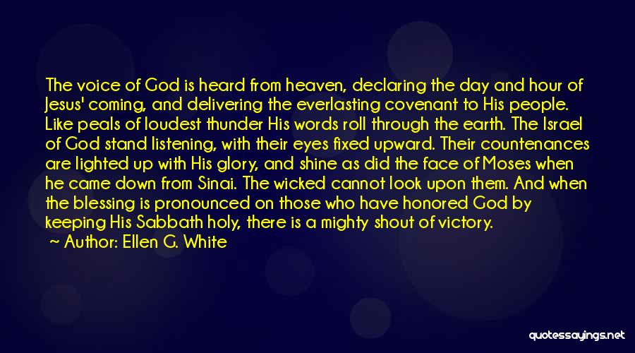 Ellen G. White Quotes: The Voice Of God Is Heard From Heaven, Declaring The Day And Hour Of Jesus' Coming, And Delivering The Everlasting