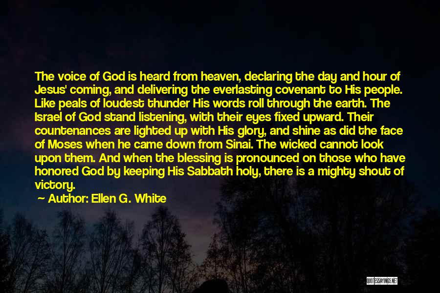 Ellen G. White Quotes: The Voice Of God Is Heard From Heaven, Declaring The Day And Hour Of Jesus' Coming, And Delivering The Everlasting