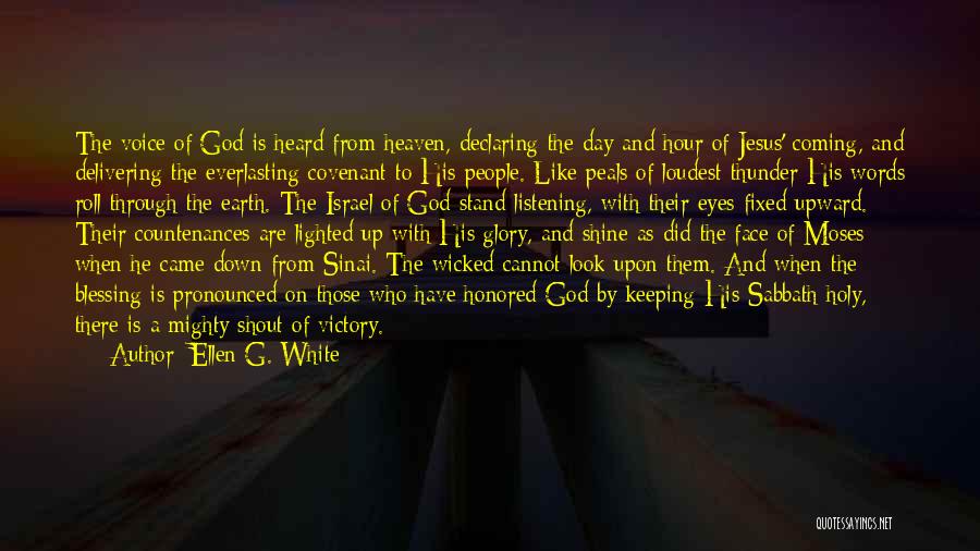 Ellen G. White Quotes: The Voice Of God Is Heard From Heaven, Declaring The Day And Hour Of Jesus' Coming, And Delivering The Everlasting