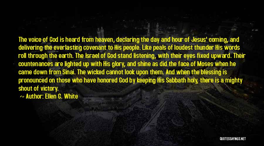 Ellen G. White Quotes: The Voice Of God Is Heard From Heaven, Declaring The Day And Hour Of Jesus' Coming, And Delivering The Everlasting