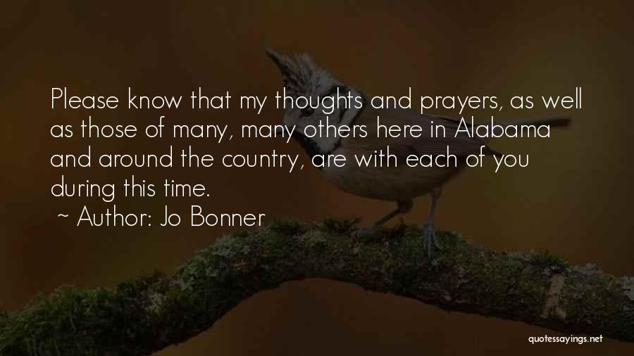 Jo Bonner Quotes: Please Know That My Thoughts And Prayers, As Well As Those Of Many, Many Others Here In Alabama And Around