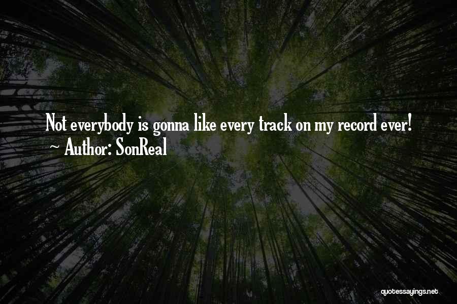 SonReal Quotes: Not Everybody Is Gonna Like Every Track On My Record Ever!