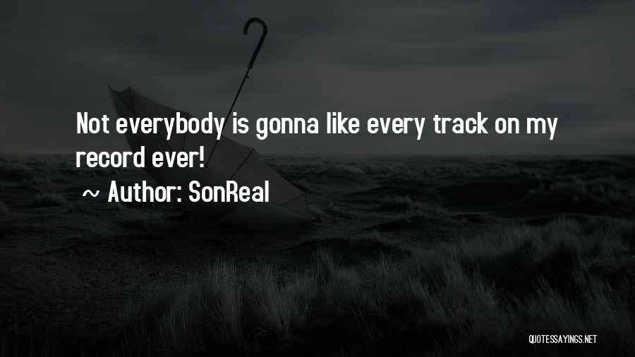 SonReal Quotes: Not Everybody Is Gonna Like Every Track On My Record Ever!