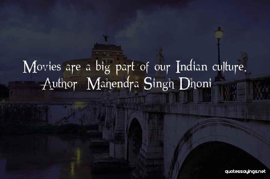 Mahendra Singh Dhoni Quotes: Movies Are A Big Part Of Our Indian Culture.