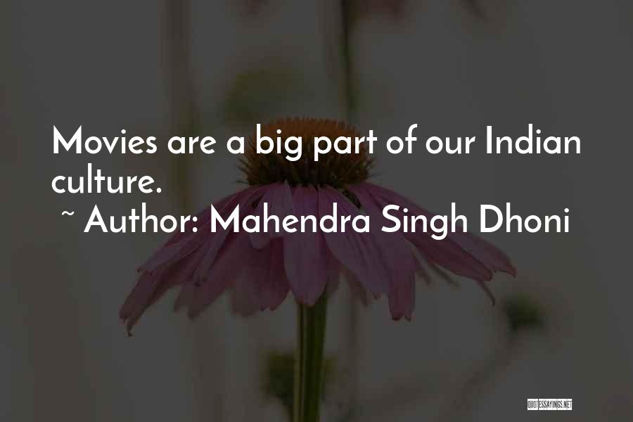 Mahendra Singh Dhoni Quotes: Movies Are A Big Part Of Our Indian Culture.