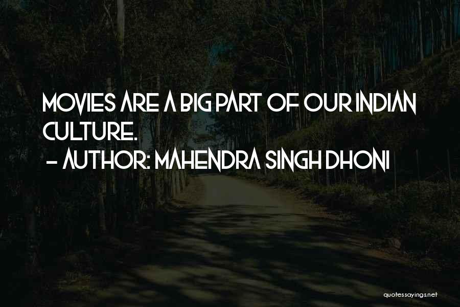 Mahendra Singh Dhoni Quotes: Movies Are A Big Part Of Our Indian Culture.