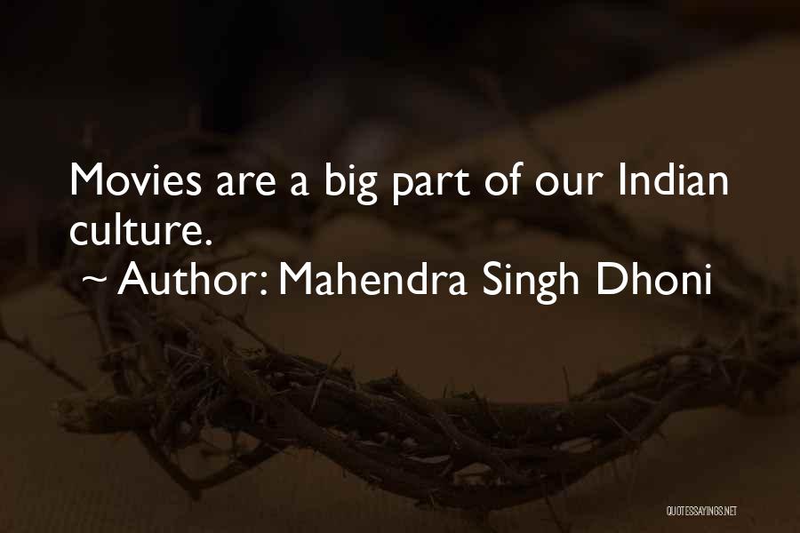 Mahendra Singh Dhoni Quotes: Movies Are A Big Part Of Our Indian Culture.