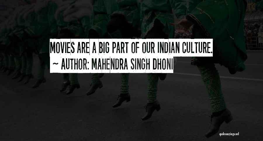 Mahendra Singh Dhoni Quotes: Movies Are A Big Part Of Our Indian Culture.