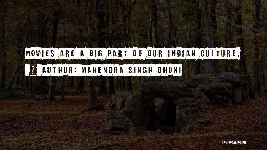 Mahendra Singh Dhoni Quotes: Movies Are A Big Part Of Our Indian Culture.