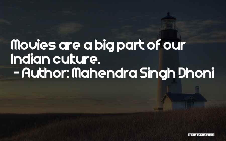 Mahendra Singh Dhoni Quotes: Movies Are A Big Part Of Our Indian Culture.