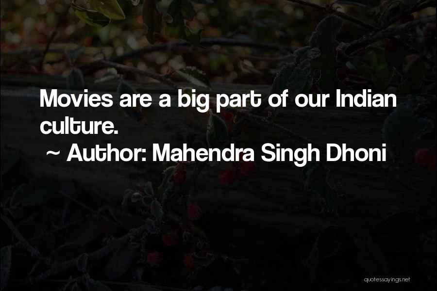 Mahendra Singh Dhoni Quotes: Movies Are A Big Part Of Our Indian Culture.