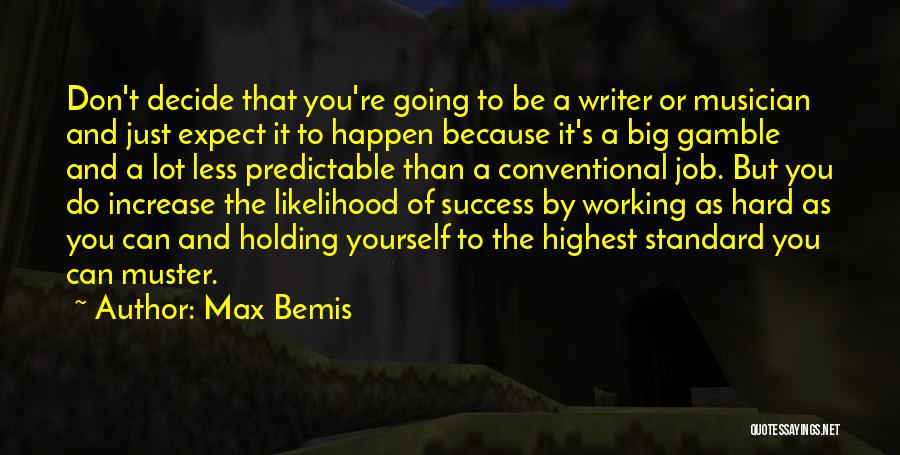 Max Bemis Quotes: Don't Decide That You're Going To Be A Writer Or Musician And Just Expect It To Happen Because It's A