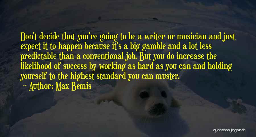 Max Bemis Quotes: Don't Decide That You're Going To Be A Writer Or Musician And Just Expect It To Happen Because It's A