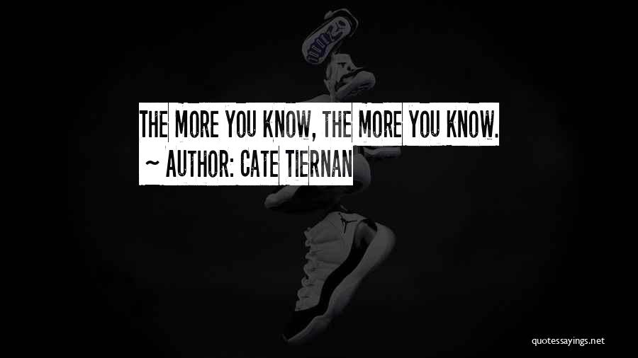 Cate Tiernan Quotes: The More You Know, The More You Know.