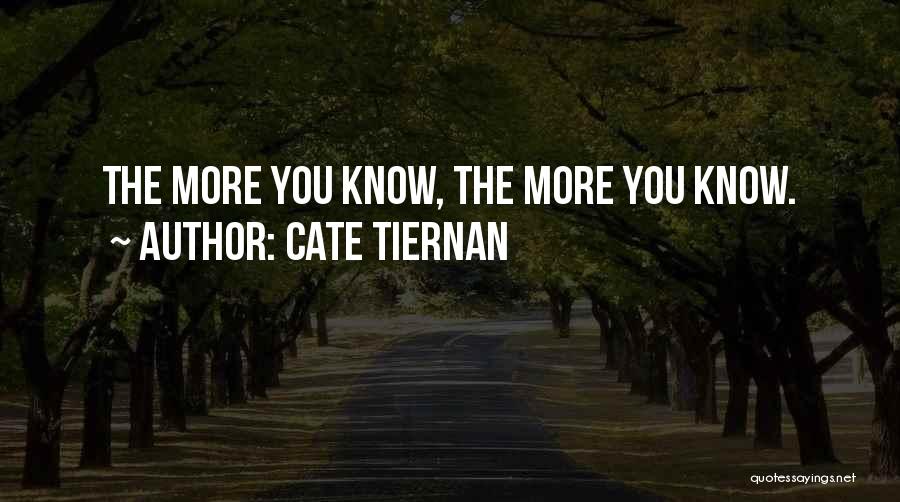 Cate Tiernan Quotes: The More You Know, The More You Know.