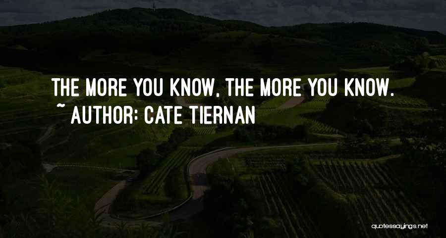 Cate Tiernan Quotes: The More You Know, The More You Know.
