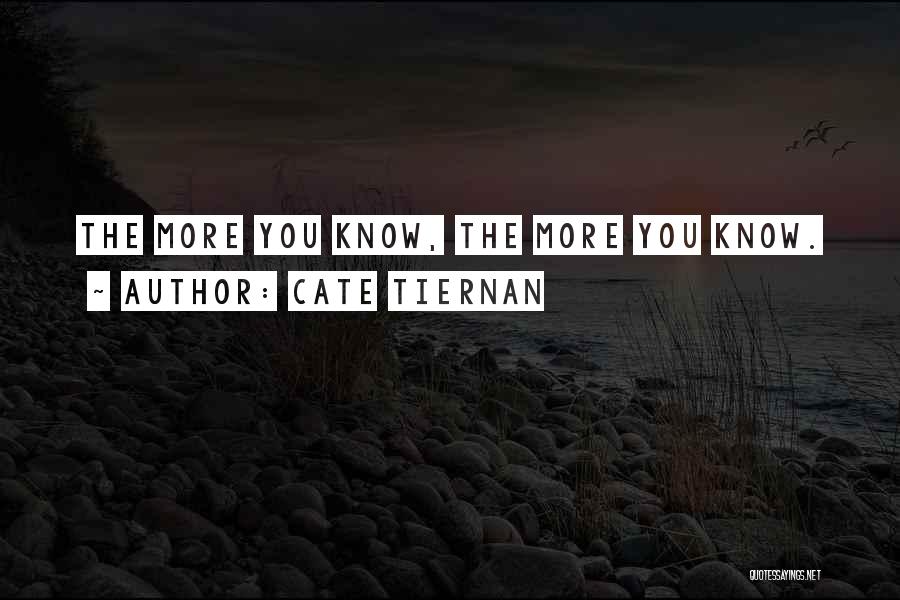 Cate Tiernan Quotes: The More You Know, The More You Know.