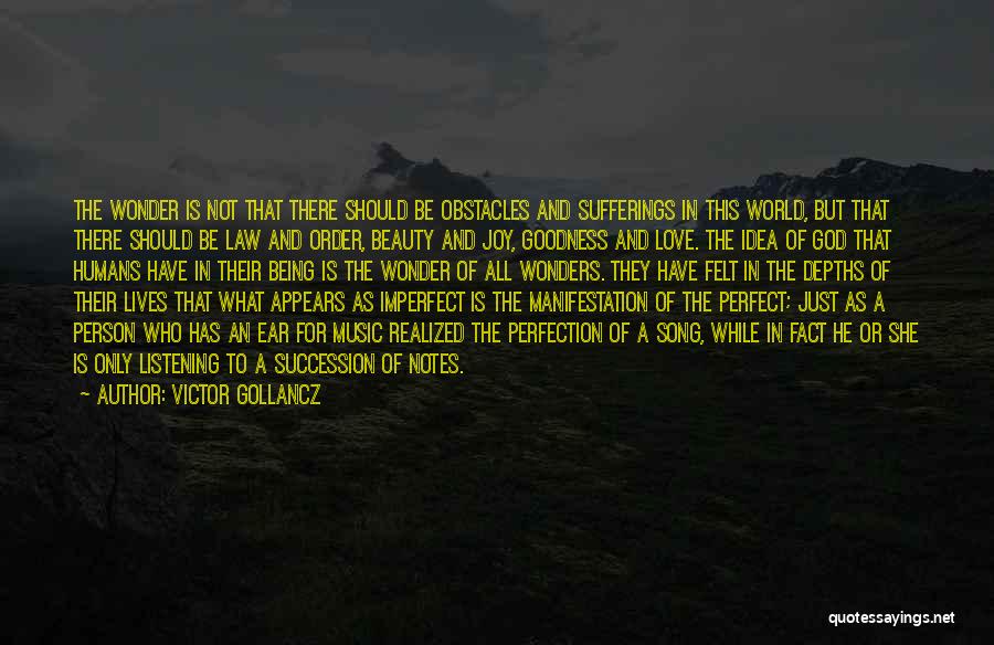 Victor Gollancz Quotes: The Wonder Is Not That There Should Be Obstacles And Sufferings In This World, But That There Should Be Law