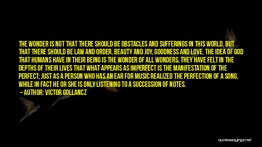 Victor Gollancz Quotes: The Wonder Is Not That There Should Be Obstacles And Sufferings In This World, But That There Should Be Law