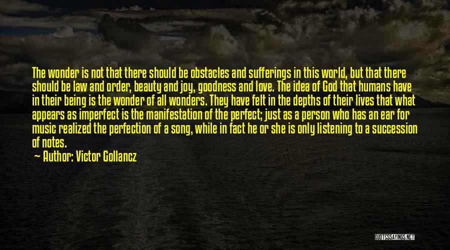 Victor Gollancz Quotes: The Wonder Is Not That There Should Be Obstacles And Sufferings In This World, But That There Should Be Law