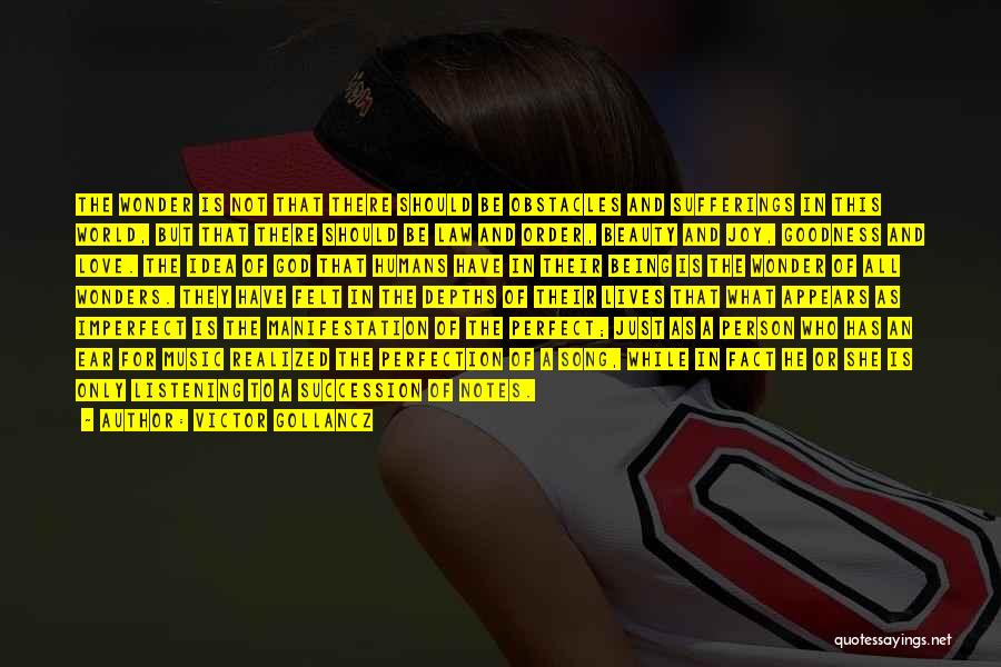 Victor Gollancz Quotes: The Wonder Is Not That There Should Be Obstacles And Sufferings In This World, But That There Should Be Law