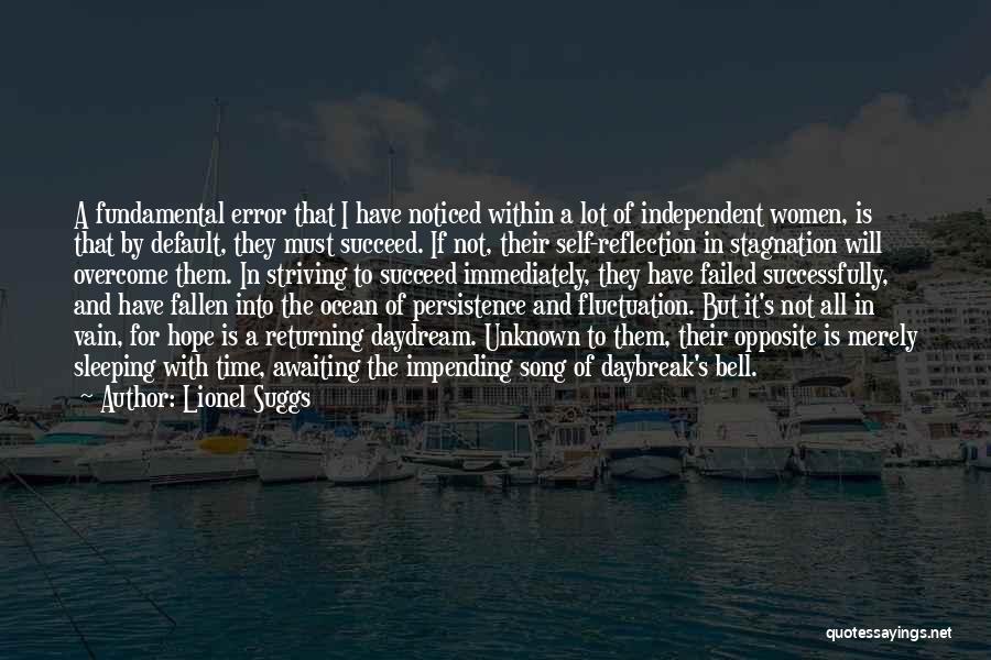 Lionel Suggs Quotes: A Fundamental Error That I Have Noticed Within A Lot Of Independent Women, Is That By Default, They Must Succeed.