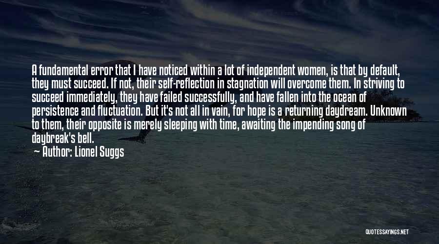 Lionel Suggs Quotes: A Fundamental Error That I Have Noticed Within A Lot Of Independent Women, Is That By Default, They Must Succeed.