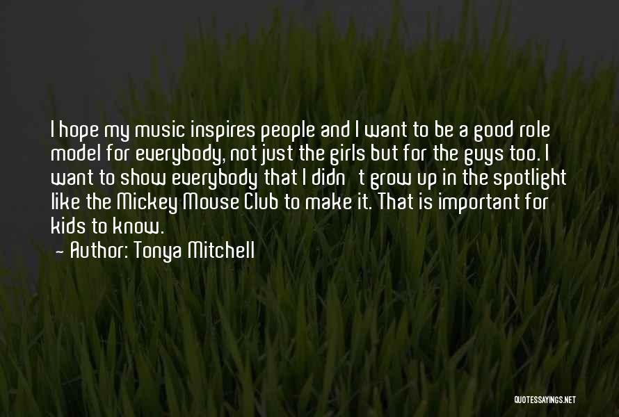 Tonya Mitchell Quotes: I Hope My Music Inspires People And I Want To Be A Good Role Model For Everybody, Not Just The