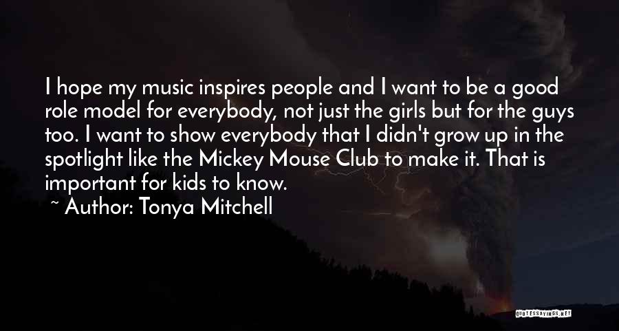 Tonya Mitchell Quotes: I Hope My Music Inspires People And I Want To Be A Good Role Model For Everybody, Not Just The