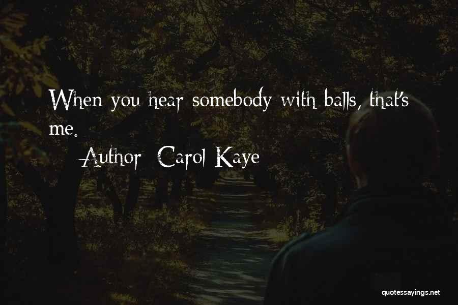 Carol Kaye Quotes: When You Hear Somebody With Balls, That's Me.