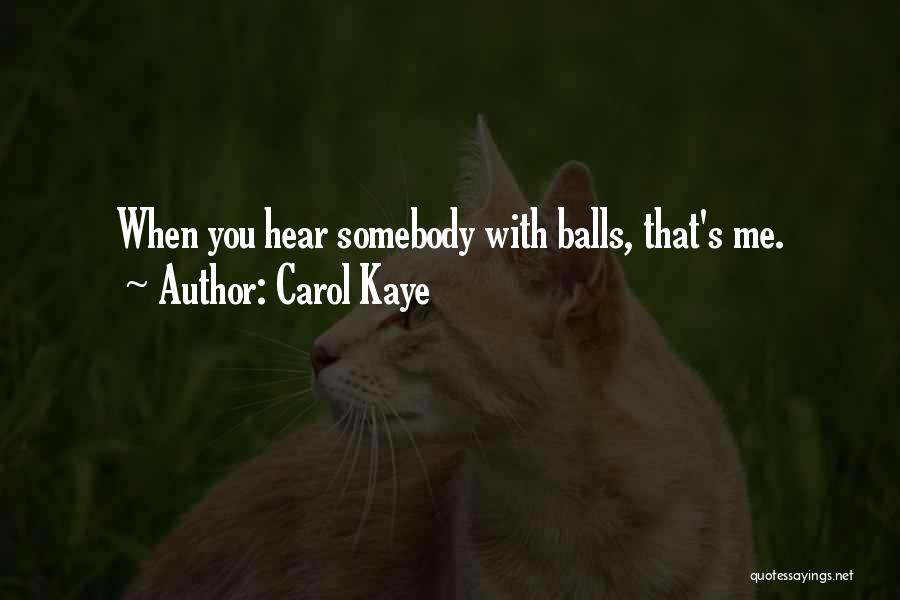 Carol Kaye Quotes: When You Hear Somebody With Balls, That's Me.