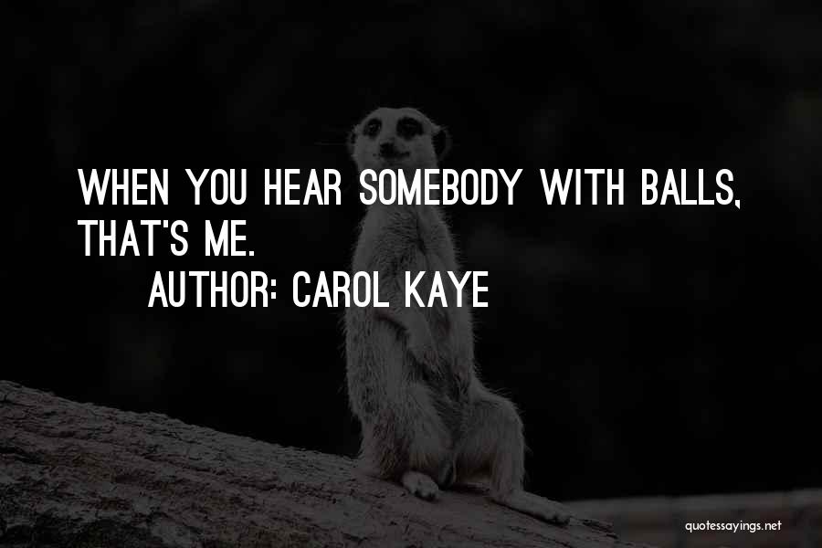 Carol Kaye Quotes: When You Hear Somebody With Balls, That's Me.