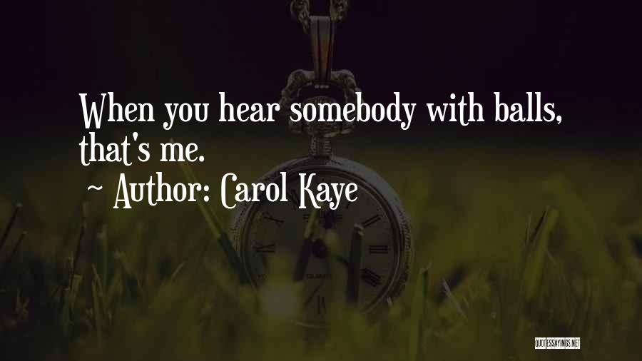 Carol Kaye Quotes: When You Hear Somebody With Balls, That's Me.