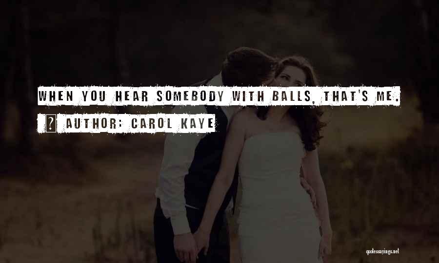 Carol Kaye Quotes: When You Hear Somebody With Balls, That's Me.