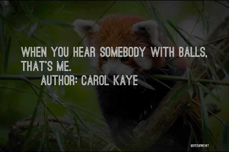 Carol Kaye Quotes: When You Hear Somebody With Balls, That's Me.