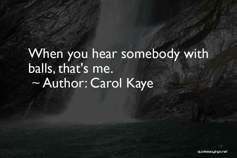Carol Kaye Quotes: When You Hear Somebody With Balls, That's Me.