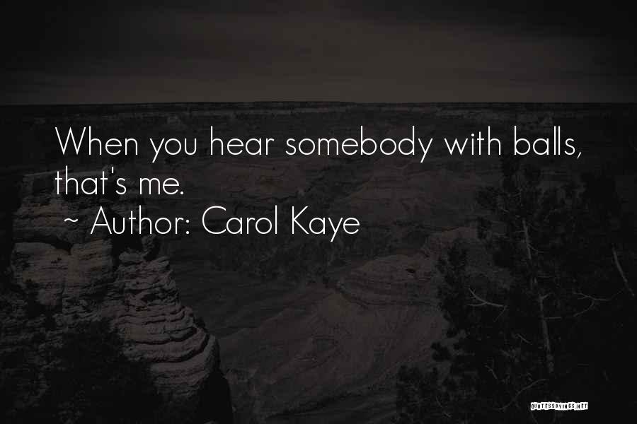 Carol Kaye Quotes: When You Hear Somebody With Balls, That's Me.
