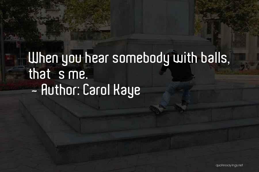 Carol Kaye Quotes: When You Hear Somebody With Balls, That's Me.