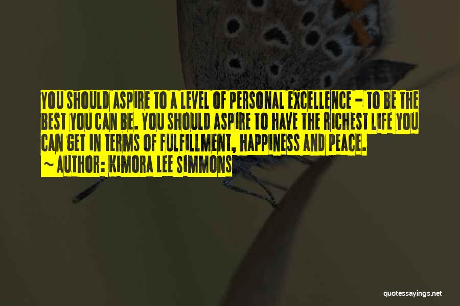 Kimora Lee Simmons Quotes: You Should Aspire To A Level Of Personal Excellence - To Be The Best You Can Be. You Should Aspire