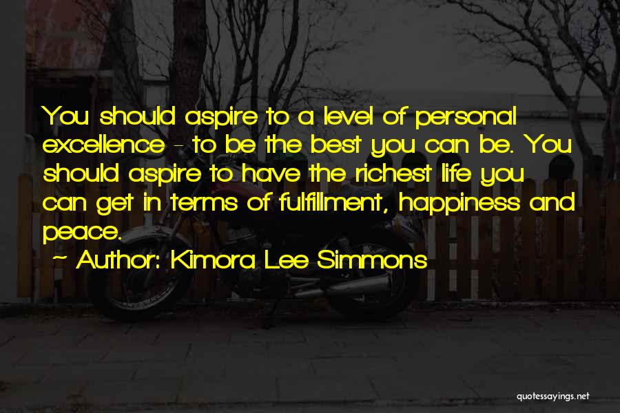 Kimora Lee Simmons Quotes: You Should Aspire To A Level Of Personal Excellence - To Be The Best You Can Be. You Should Aspire