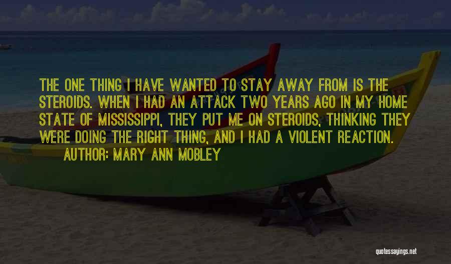 Mary Ann Mobley Quotes: The One Thing I Have Wanted To Stay Away From Is The Steroids. When I Had An Attack Two Years