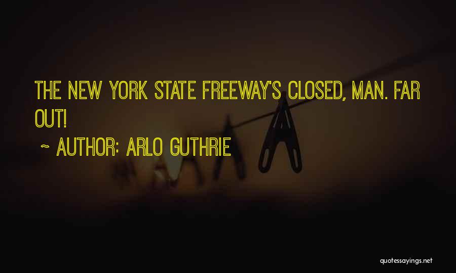 Arlo Guthrie Quotes: The New York State Freeway's Closed, Man. Far Out!